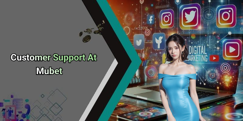 Customer Support At Mubet