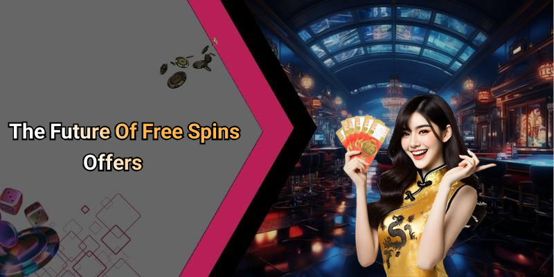 The Future Of Free Spins Offers
