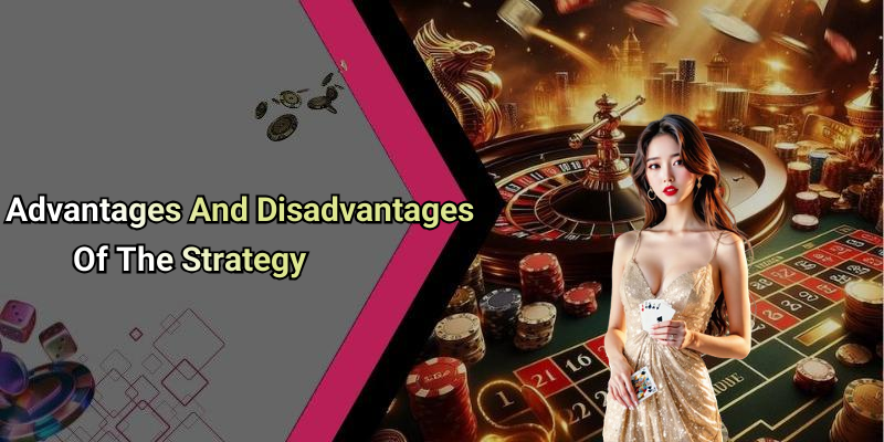 Advantages And Disadvantages Of The Strategy