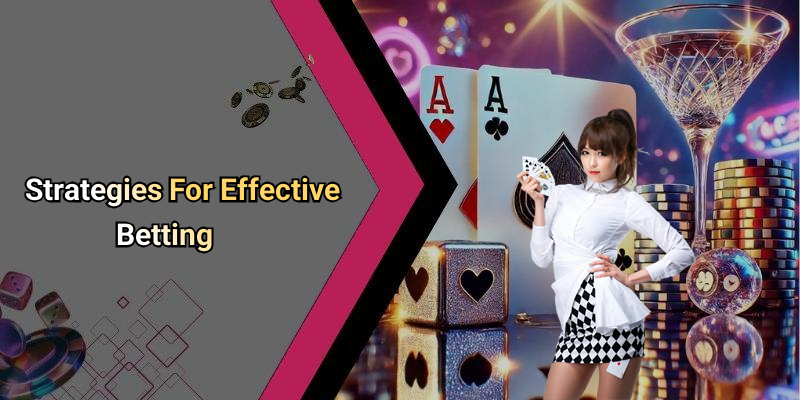 Strategies For Effective Betting