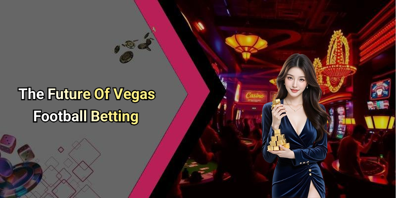 The Future Of Vegas Football Betting