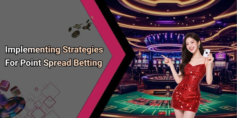 Implementing Strategies For Point Spread Betting